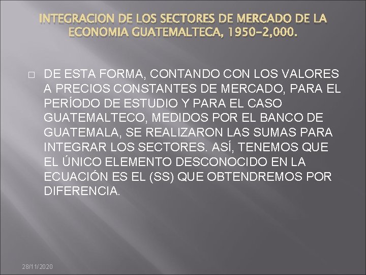 INTEGRACION DE LOS SECTORES DE MERCADO DE LA ECONOMIA GUATEMALTECA, 1950 -2, 000. �