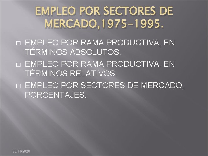 EMPLEO POR SECTORES DE MERCADO, 1975 -1995. � � � EMPLEO POR RAMA PRODUCTIVA,