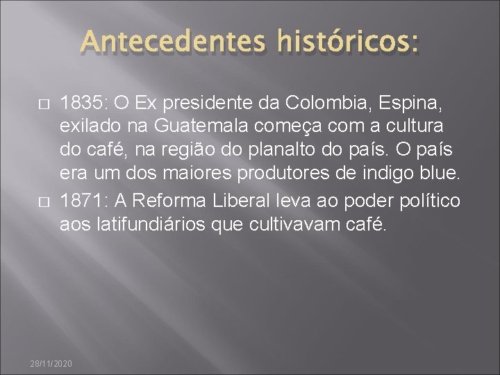 Antecedentes históricos: � � 1835: O Ex presidente da Colombia, Espina, exilado na Guatemala