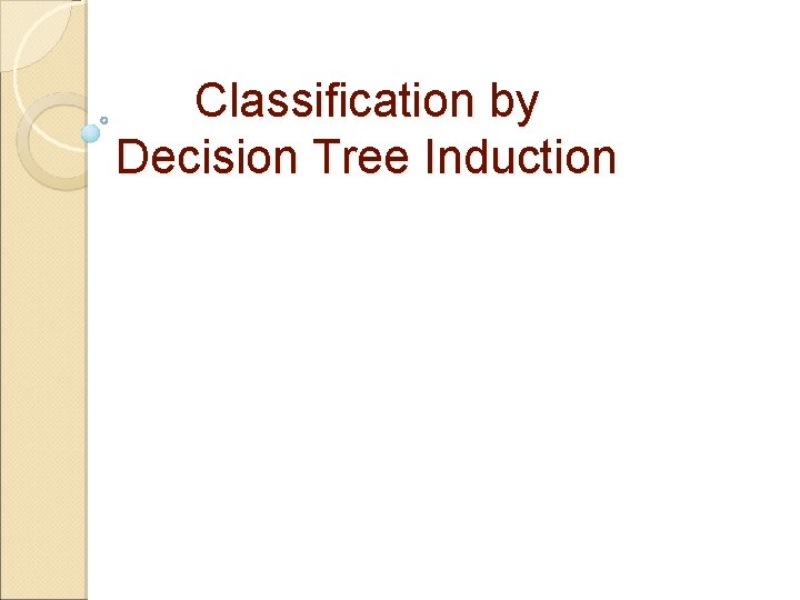 Classification by Decision Tree Induction 