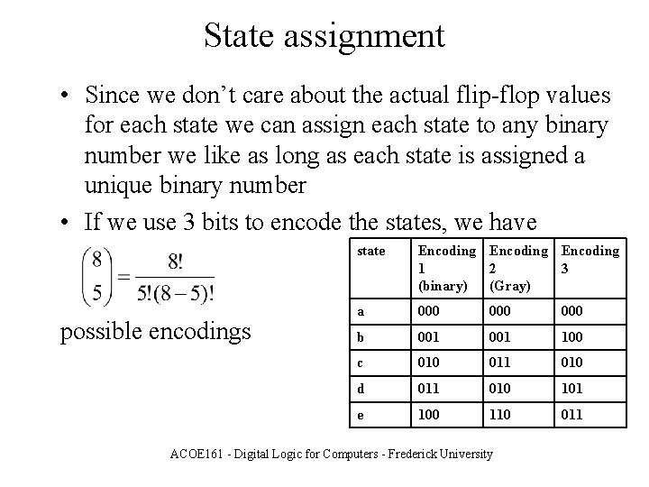 State assignment • Since we don’t care about the actual flip-flop values for each