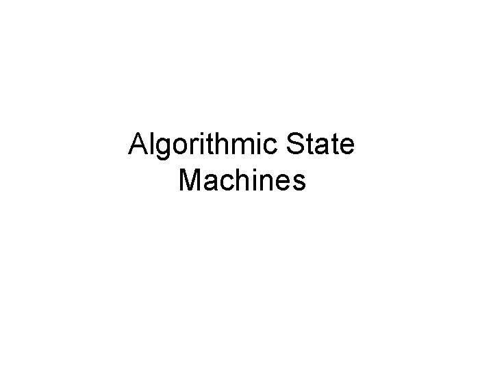 Algorithmic State Machines 
