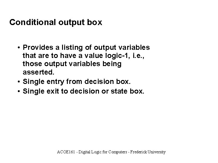 Conditional output box • Provides a listing of output variables that are to have