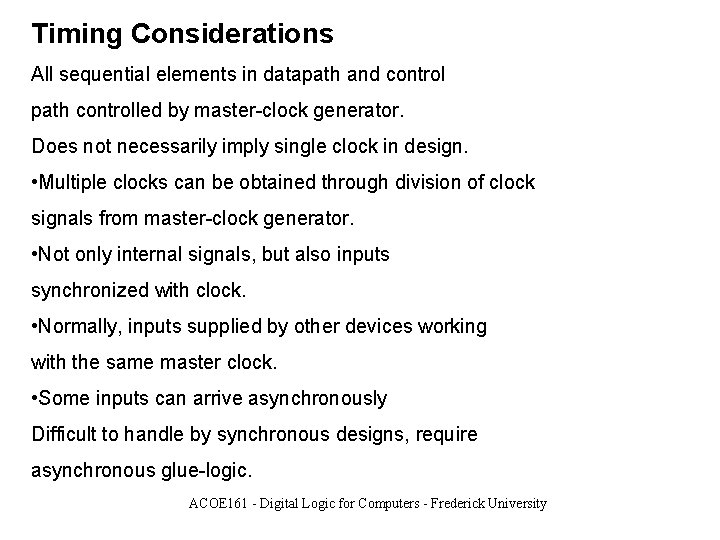 Timing Considerations All sequential elements in datapath and control path controlled by master-clock generator.