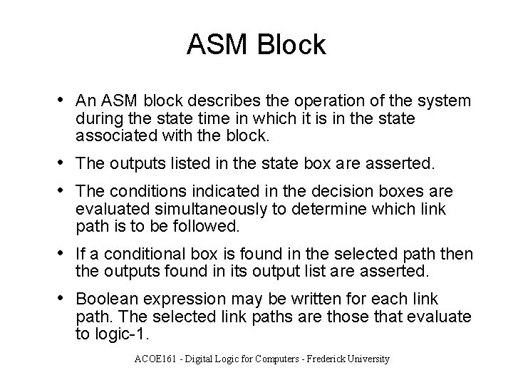 ASM Block • An ASM block describes the operation of the system during the