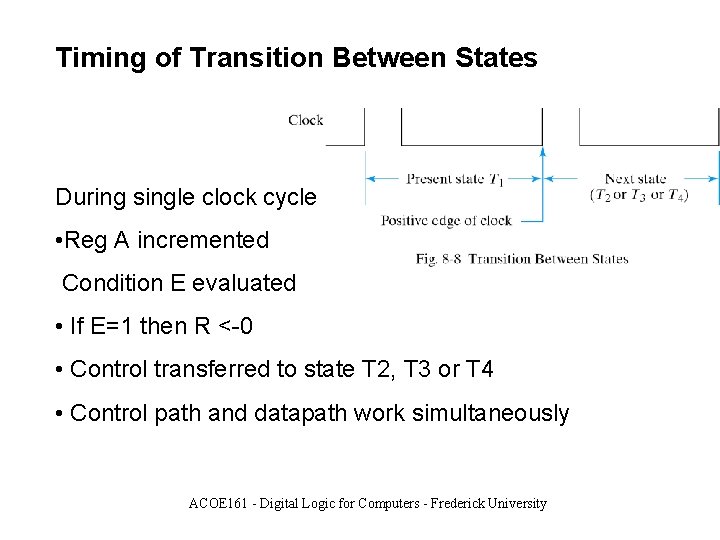 Timing of Transition Between States During single clock cycle • Reg A incremented Condition