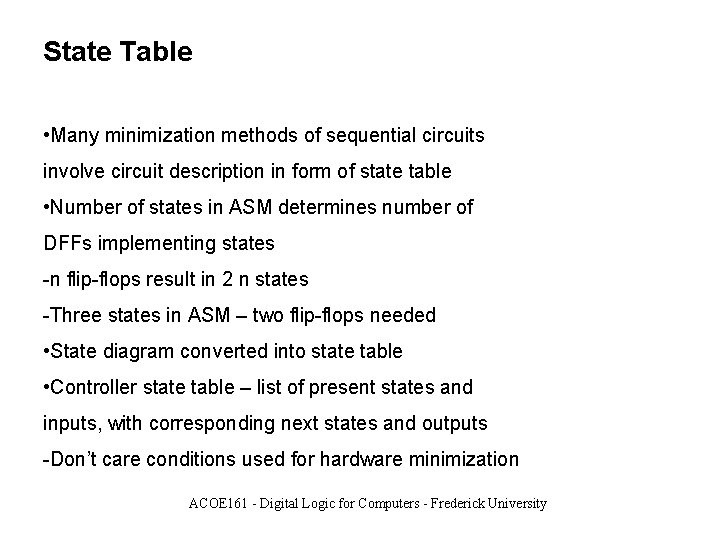 State Table • Many minimization methods of sequential circuits involve circuit description in form