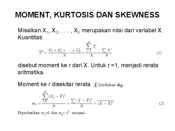 MOMENT, KURTOSIS DAN SKEWNESS Misalkan X 1, X 2, . . . , Xn