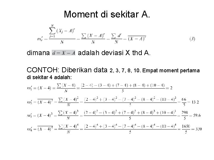 Moment di sekitar A. dimana adalah deviasi X thd A. CONTOH: Diberikan data 2,