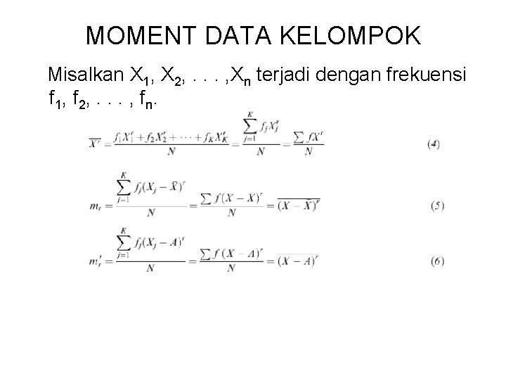 MOMENT DATA KELOMPOK Misalkan X 1, X 2, . . . , Xn terjadi