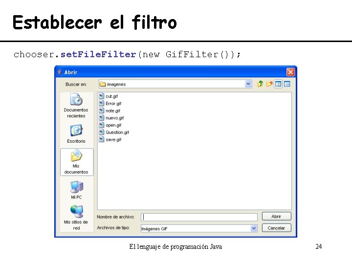 Establecer el filtro chooser. set. File. Filter(new Gif. Filter()); El lenguaje de programación Java
