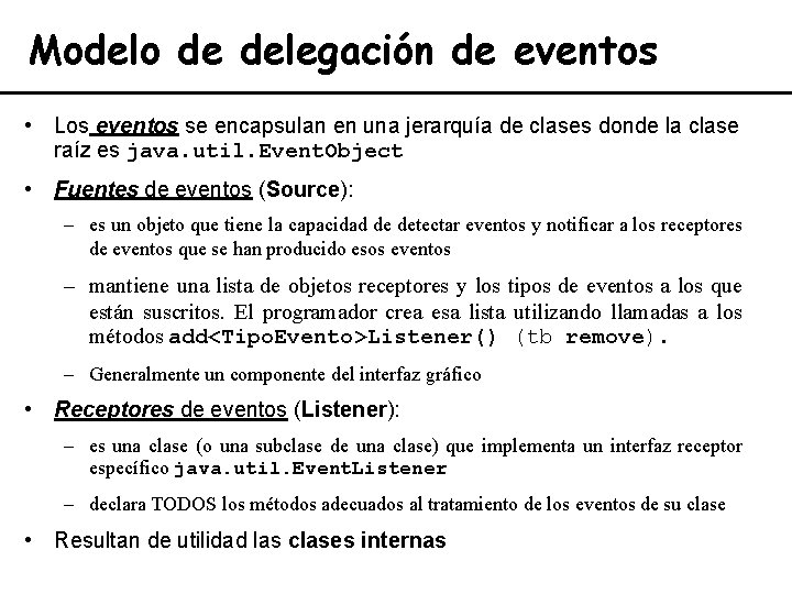 Modelo de delegación de eventos • Los eventos se encapsulan en una jerarquía de
