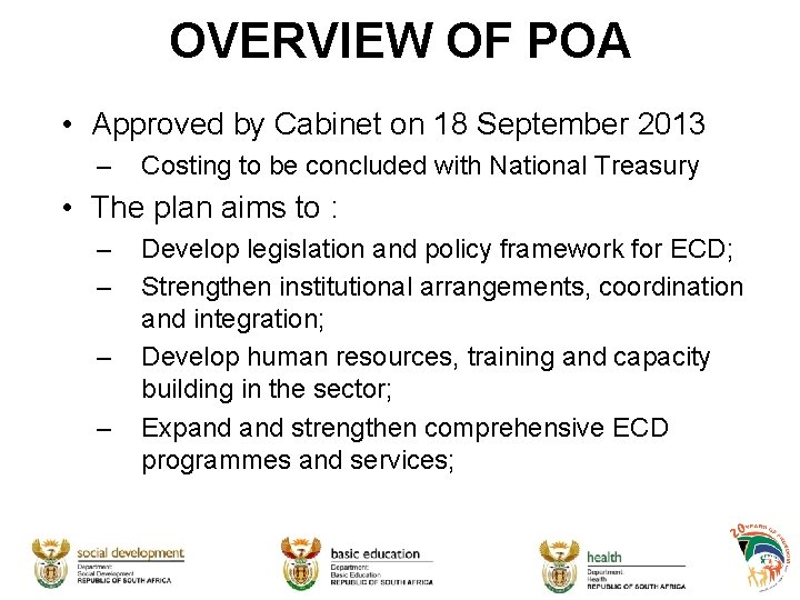 OVERVIEW OF POA • Approved by Cabinet on 18 September 2013 – Costing to