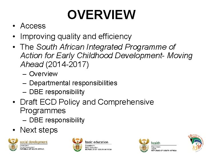 OVERVIEW • Access • Improving quality and efficiency • The South African Integrated Programme