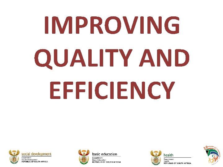 IMPROVING QUALITY AND EFFICIENCY 