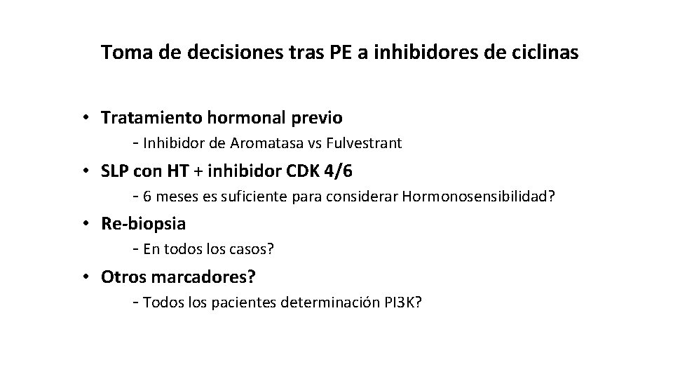 Toma de decisiones tras PE a inhibidores de ciclinas • Tratamiento hormonal previo -
