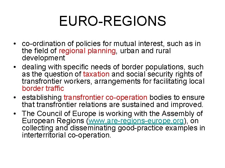 EURO-REGIONS • co-ordination of policies for mutual interest, such as in the field of