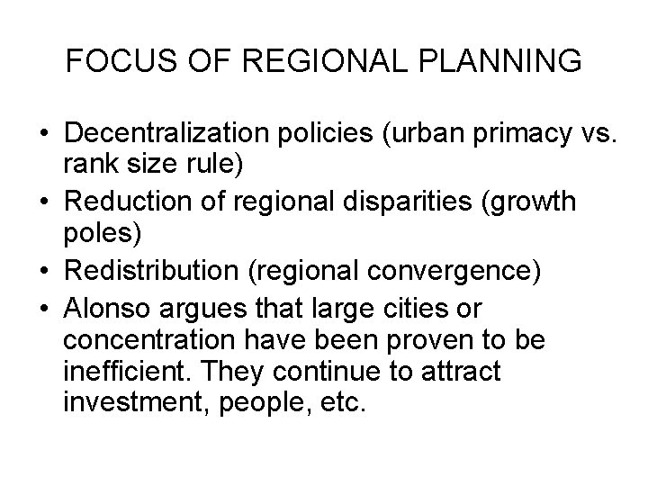 FOCUS OF REGIONAL PLANNING • Decentralization policies (urban primacy vs. rank size rule) •