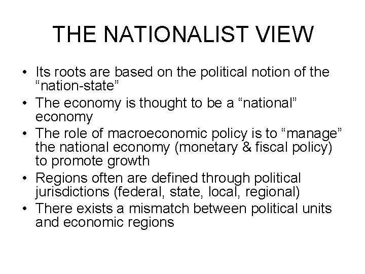 THE NATIONALIST VIEW • Its roots are based on the political notion of the