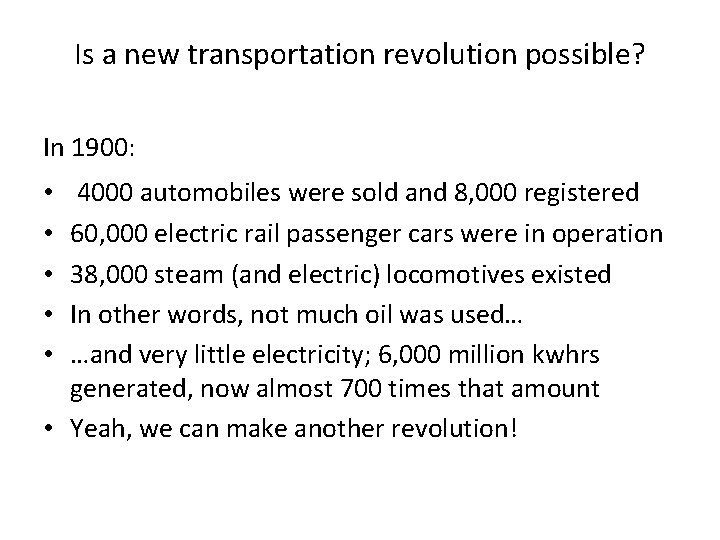 Is a new transportation revolution possible? In 1900: 4000 automobiles were sold and 8,