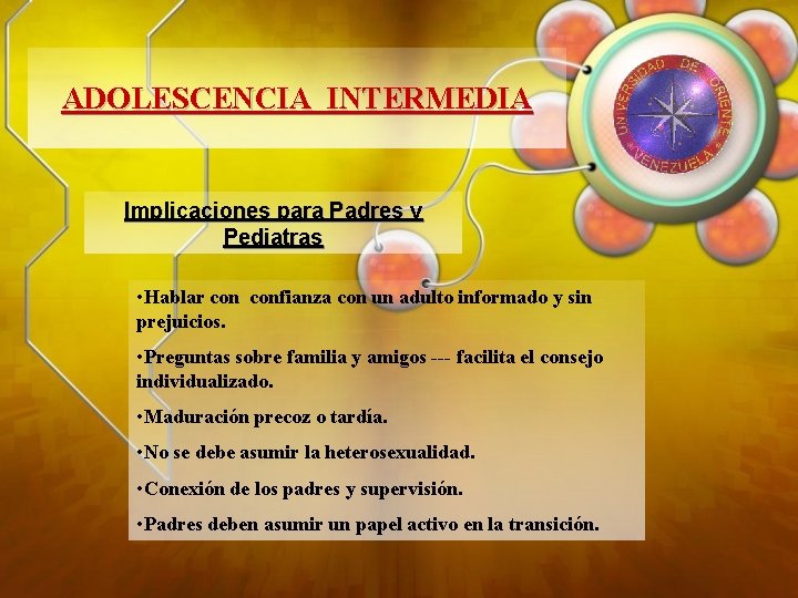 ADOLESCENCIA INTERMEDIA Implicaciones para Padres y Pediatras • Hablar confianza con un adulto informado