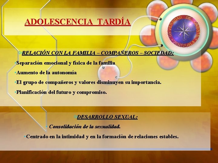 ADOLESCENCIA TARDÍA ïRELACIÓN CON LA FAMILIA – COMPAÑEROS – SOCIEDAD: • Separación emocional y