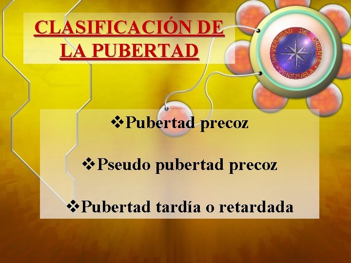 CLASIFICACIÓN DE LA PUBERTAD v. Pubertad precoz v. Pseudo pubertad precoz v. Pubertad tardía