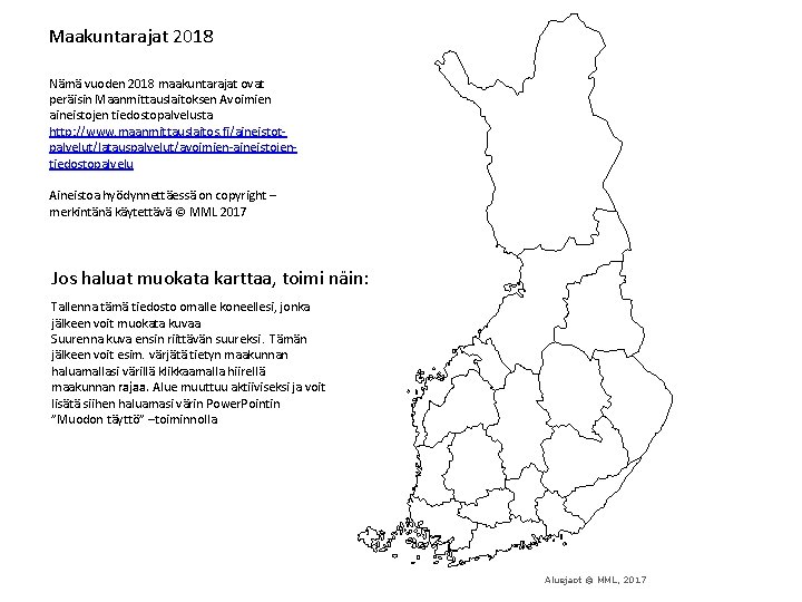 Maakuntarajat 2018 Nämä vuoden 2018 maakuntarajat ovat peräisin Maanmittauslaitoksen Avoimien aineistojen tiedostopalvelusta http: //www.