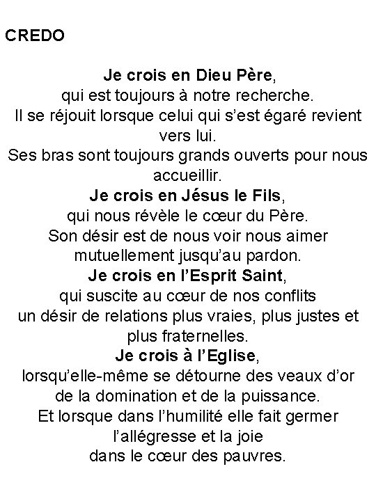 CREDO Je crois en Dieu Père, qui est toujours à notre recherche. Il se
