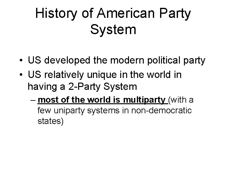 History of American Party System • US developed the modern political party • US