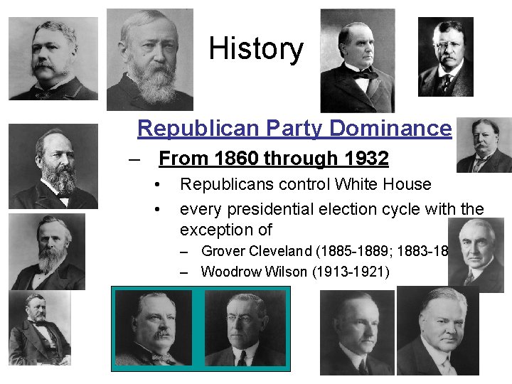 History Republican Party Dominance – From 1860 through 1932 • • Republicans control White