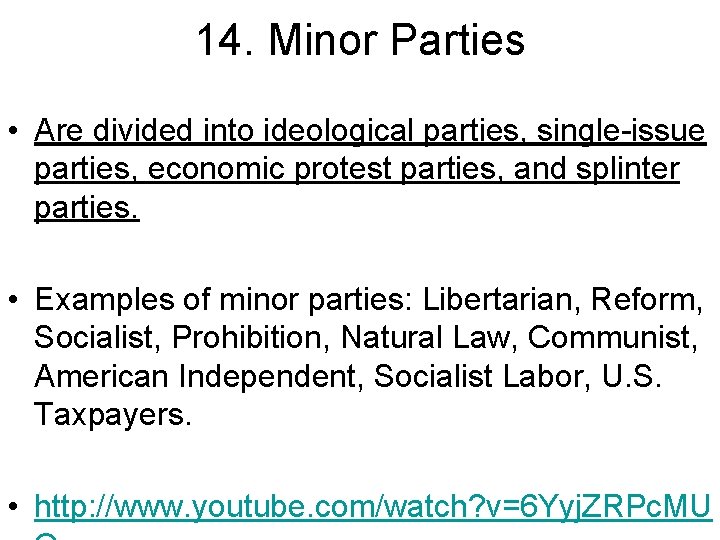 14. Minor Parties • Are divided into ideological parties, single-issue parties, economic protest parties,