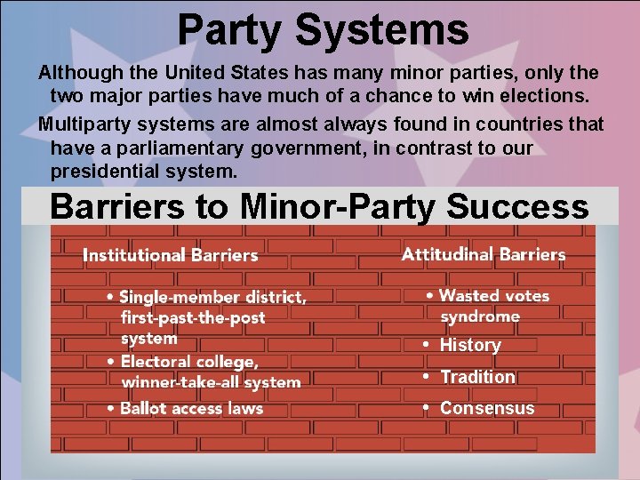 Party Systems Although the United States has many minor parties, only the two major