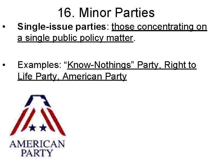 16. Minor Parties • Single-issue parties: those concentrating on a single public policy matter.