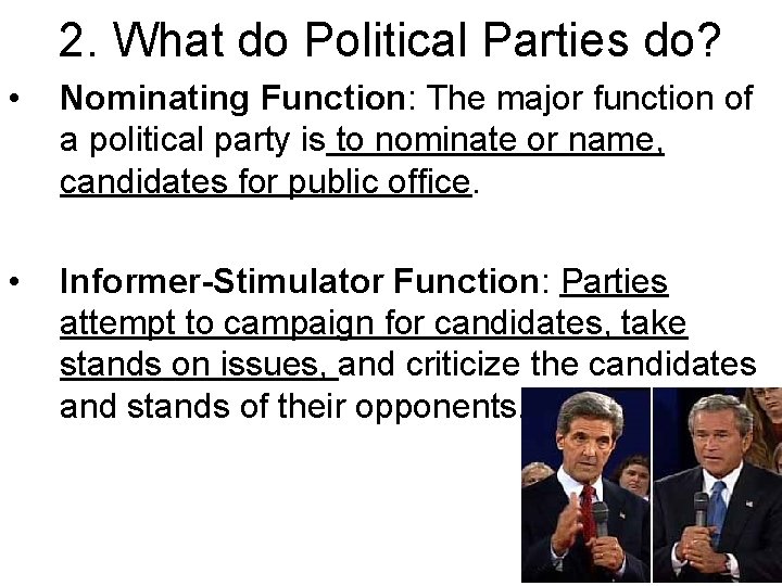 2. What do Political Parties do? • Nominating Function: The major function of a