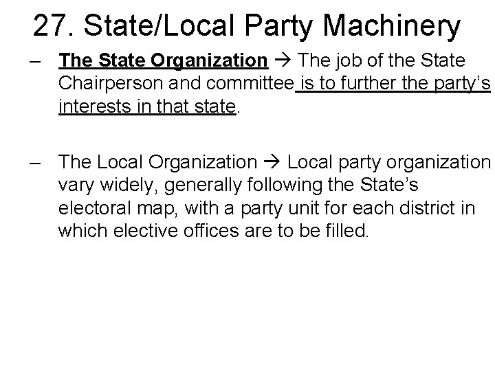 27. State/Local Party Machinery – The State Organization The job of the State Chairperson
