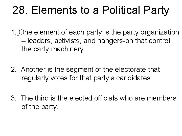 28. Elements to a Political Party 1. One element of each party is the