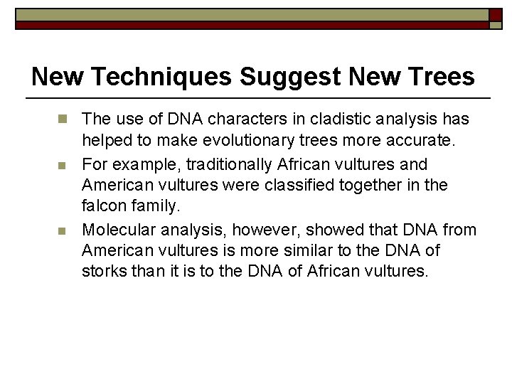 New Techniques Suggest New Trees n The use of DNA characters in cladistic analysis
