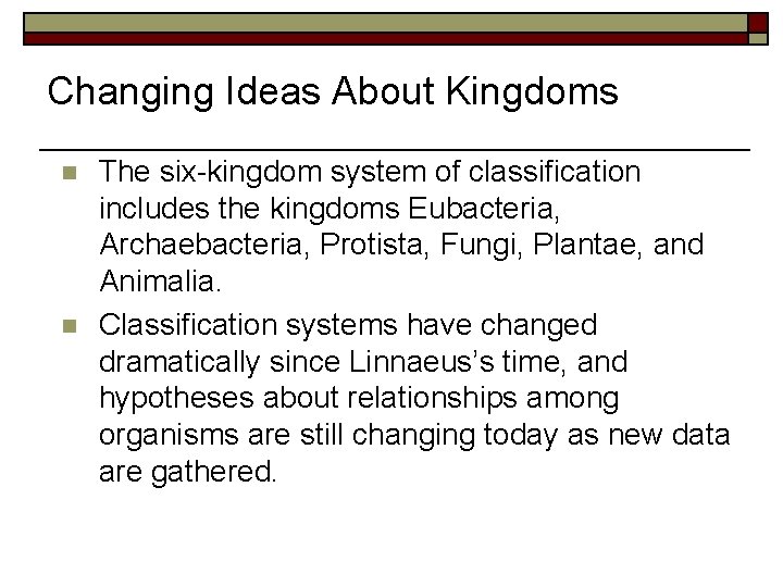 Changing Ideas About Kingdoms n n The six-kingdom system of classification includes the kingdoms