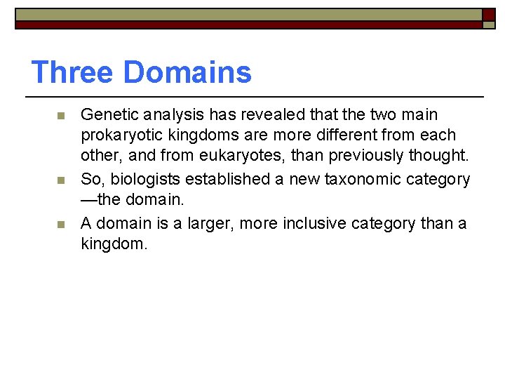 Three Domains n n n Genetic analysis has revealed that the two main prokaryotic