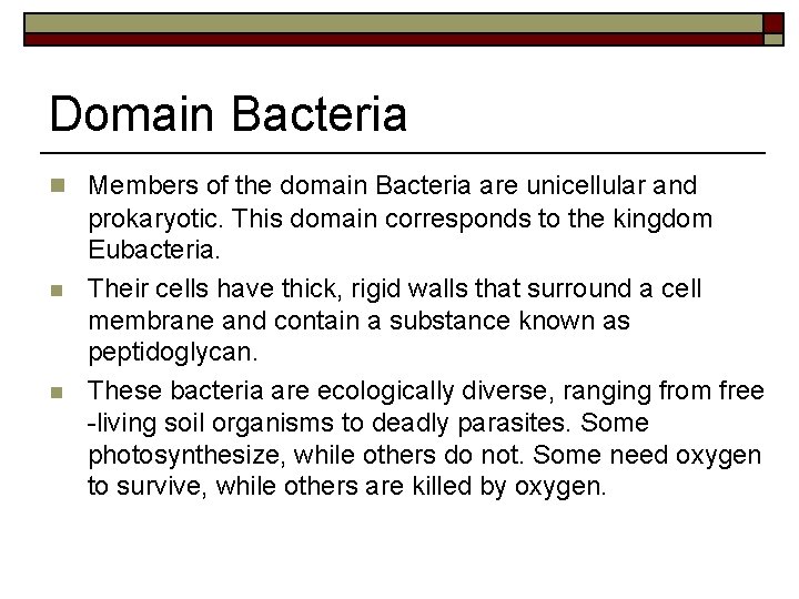 Domain Bacteria n Members of the domain Bacteria are unicellular and n n prokaryotic.