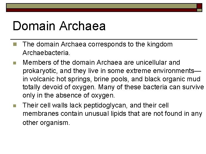 Domain Archaea n The domain Archaea corresponds to the kingdom n n Archaebacteria. Members