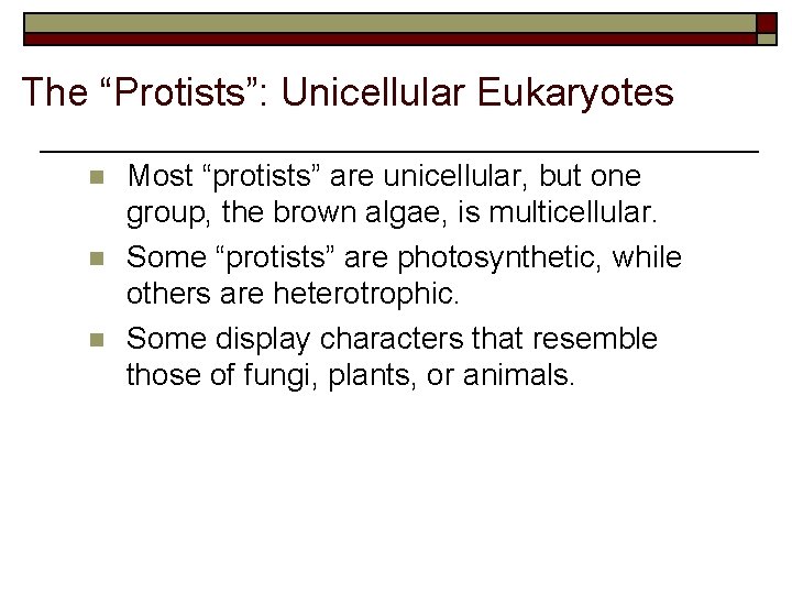 The “Protists”: Unicellular Eukaryotes n n n Most “protists” are unicellular, but one group,