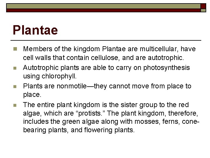 Plantae n Members of the kingdom Plantae are multicellular, have n n n cell