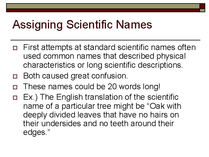 Assigning Scientific Names o o First attempts at standard scientific names often used common