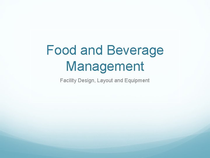 Food and Beverage Management Facility Design, Layout and Equipment 