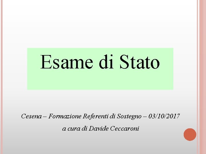 Esame di Stato Cesena – Formazione Referenti di Sostegno – 03/10/2017 a cura di