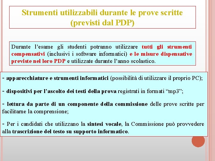 Strumenti utilizzabili durante le prove scritte (previsti dal PDP) Durante l’esame gli studenti potranno