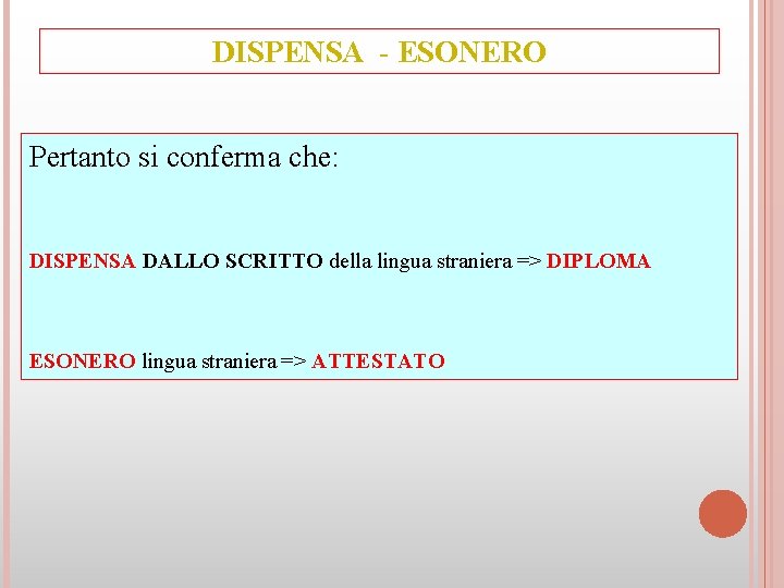 DISPENSA - ESONERO Pertanto si conferma che: DISPENSA DALLO SCRITTO della lingua straniera =>