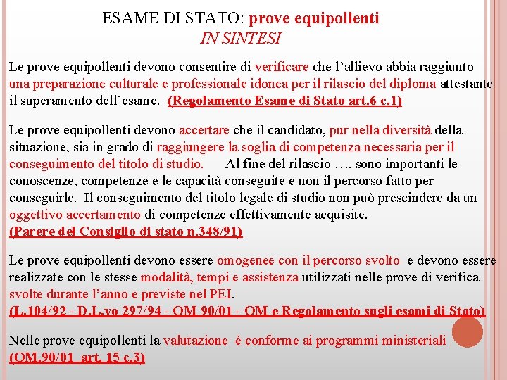 ESAME DI STATO: prove equipollenti IN SINTESI Le prove equipollenti devono consentire di verificare